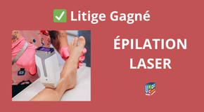 ✅ Litige Gagné : épilation laser